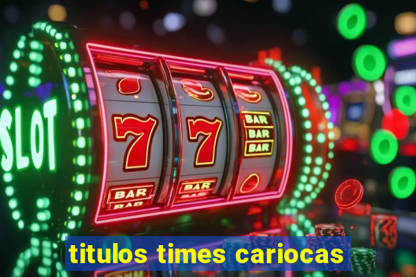 titulos times cariocas